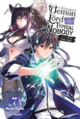 The Greatest Demon Lord Is Reborn as a Typical Nobody, Vol. 7 (Light Novel): Clown of the Outer Gods - Myojin Katou