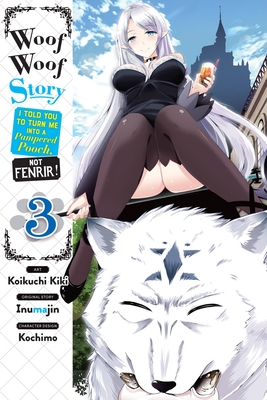 Woof Woof Story: I Told You to Turn Me Into a Pampered Pooch, Not Fenrir!, Vol. 3 (Manga) - Inumajin