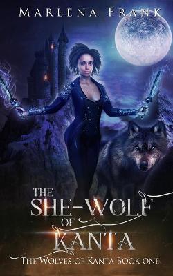 The She-Wolf of Kanta - Marlena Frank