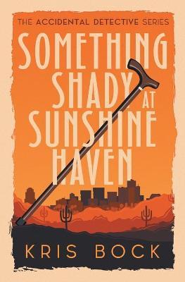 Something Shady at Sunshine Haven - Kris Bock