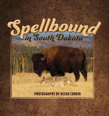 Spellbound in South Dakota - Deeda Cordin