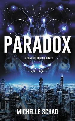 Paradox: A Beyond Human Novel - Michelle Schad
