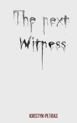 The Next Witness - Kirstyn Petras