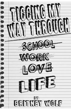 Poza produsului Ticcing My Way Through Life - Britney Wolf