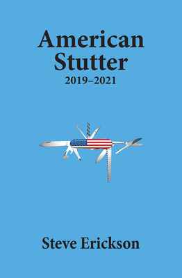 American Stutter: 2019-2021 - Steve Erickson
