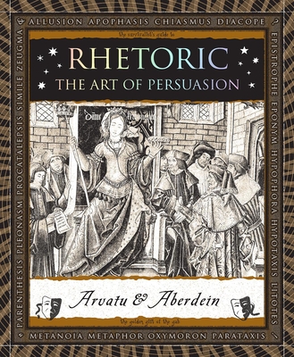 Rhetoric: The Art of Persuasion - Adina Arvatu