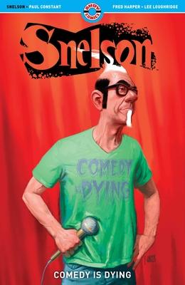 Snelson: Comedy Is Dying - Paul Constant