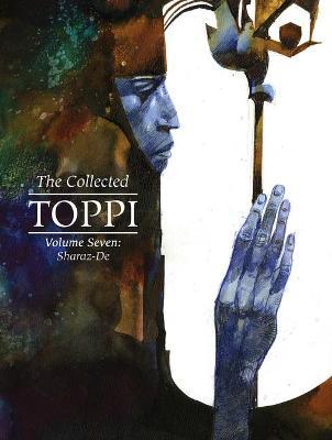 The Collected Toppi Vol.7: Sharaz-de - Sergio Toppi
