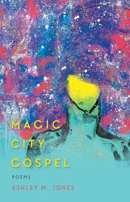Magic City Gospel - Ashley M. Jones