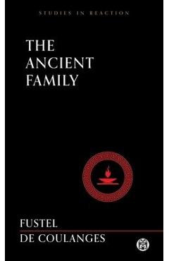 Poza produsului The Ancient Family - Imperium Press (Studies in Reaction) - Numa Denis Fustel De Coulanges
