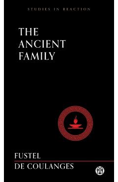 The Ancient Family - Imperium Press (Studies in Reaction) - Numa Denis Fustel De Coulanges