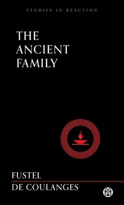 The Ancient Family - Imperium Press (Studies in Reaction) - Numa Denis Fustel De Coulanges