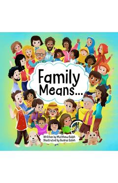 Family Means... - Matthew Ralph