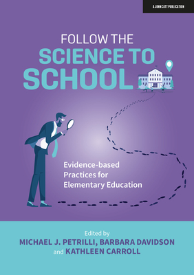 Follow the Science to School: Evidence-Based Practices for Elementary Education - Michael Petrilli
