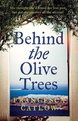 Behind The Olive Trees - Francesca Catlow