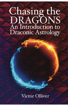 Coperta cărții 'Chasing the Dragons: An Introduction to Draconic Astrology - Victor Olliver'