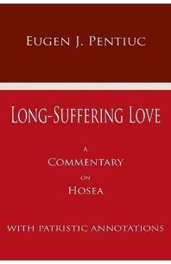 Poza produsului Long Suffering Love: A Commentary on Hosea - Eugen J. Pentiuc