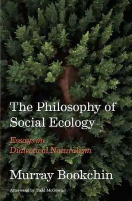 The Philosophy of Social Ecology: Essays on Dialectical Naturalism - Murray Bookchin