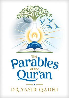 The Parables of the Qur'an - Yasir Qadhi