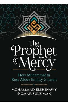 The Prophet of Mercy: How Muhammad  - Mohammad Elshinawy