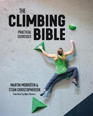 The Climbing Bible: Practical Exercises: Technique and Strength Training for Climbing - Martin Mobråten