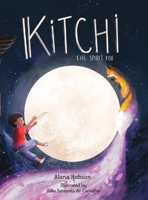 Kitchi: The Spirit Fox - Alana Robson