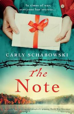 The Note: An utterly heartbreaking and completely gripping World War Two novel - Carly Schabowski