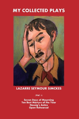 My Collected Plays - Lazarre Seymour Simckes