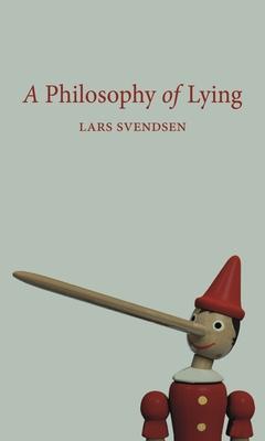 A Philosophy of Lying - Lars Svendsen