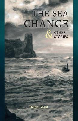 The Sea Change: & Other Stories - Helen Grant