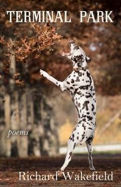 Coperta cărții 'Terminal Park: Poems - Richard Wakefield'