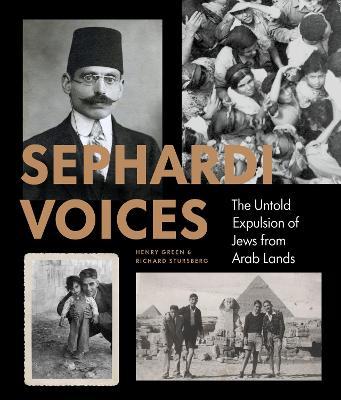 Sephardi Voices: The Untold Expulsion of Jews from Arab Lands - Henry Green