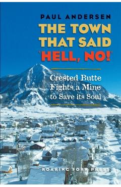 The Town that Said 'Hell, No!': Crested Butte Fights a Mine to Save its Soul - Paul Andersen