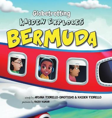 Coperta cărții 'Globetrotting Kaiden Explores Bermuda! - Ariana R. Fiorello-omotosho'
