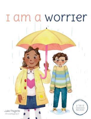 A Tale of Two Stories: I am a Worrier - Julie Fragnito