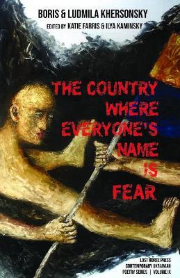 The Country Where Everyone's Name Is Fear: Selected Poems - Boris Khersonsky