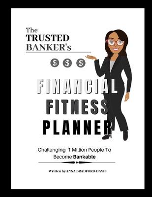The Trusted Banker's Financial Fitness: Daily Planner - Lysa Davis