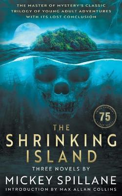 The Shrinking Island: Three Novels by Mickey Spillane - Mickey Spillane