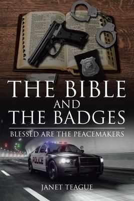The Bible and the Badges: Blessed are the Peacemakers - Janet Teague