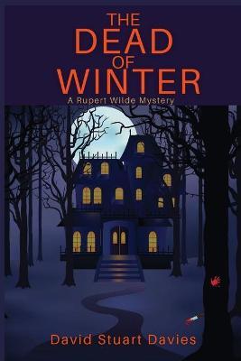 The Dead of Winter: A Rupert Wilde Mystery - David Stuart Davies