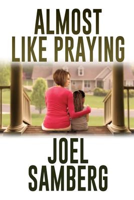 Almost Like Praying - Joel Samberg