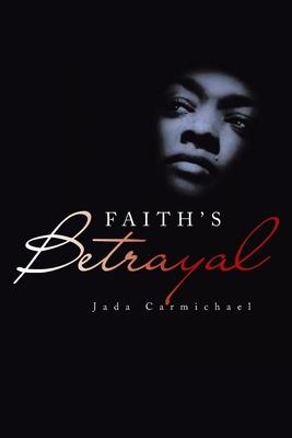 Faith's Betrayal - Jada Carmichael