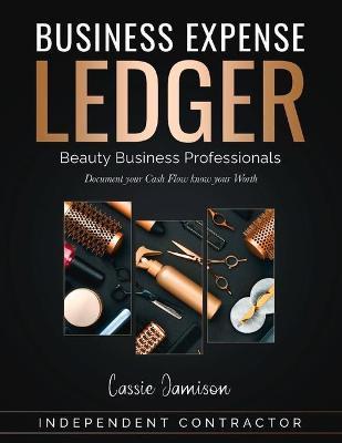 Business Expense Ledger: Beauty Business Professionals - Cassie Jamison