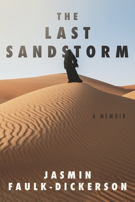 The Last Sandstorm: A Memoir - Jasmin Faulk-dickerson