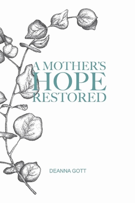 A Mother's Hope Restored - Deanna Gott