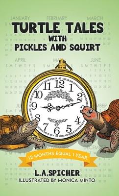 Turtle Tales with Pickles and Squirt: 12 Months Equal 1 Year - Linda Ann Spicher