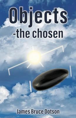 Objects-the chosen - James Bruce Dotson