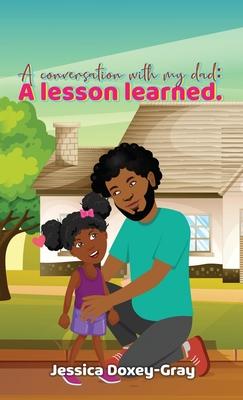 A Conversation with My Dad: A Lesson Learned - Jessica Doxey-gray