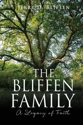 The Bliffen Family: A Legacy of Faith - Jerry D. Bliffen