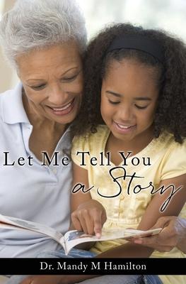 Let Me Tell You a Story - Mandy M. Hamilton